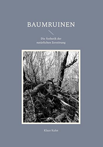 Baumruinen: Die Ästhetik der natürlichen Zerstörung von BoD – Books on Demand